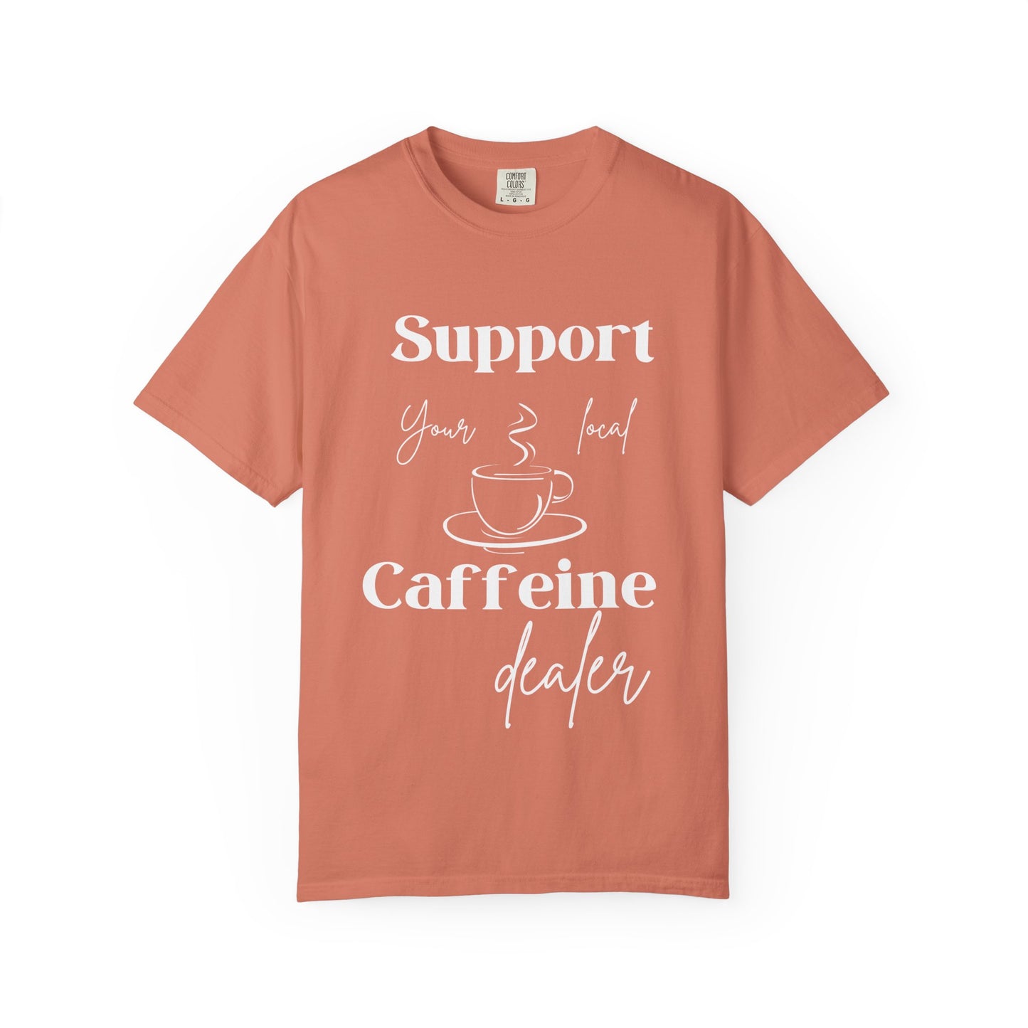 🧋Support Your Local Caffeine Dealer Tee