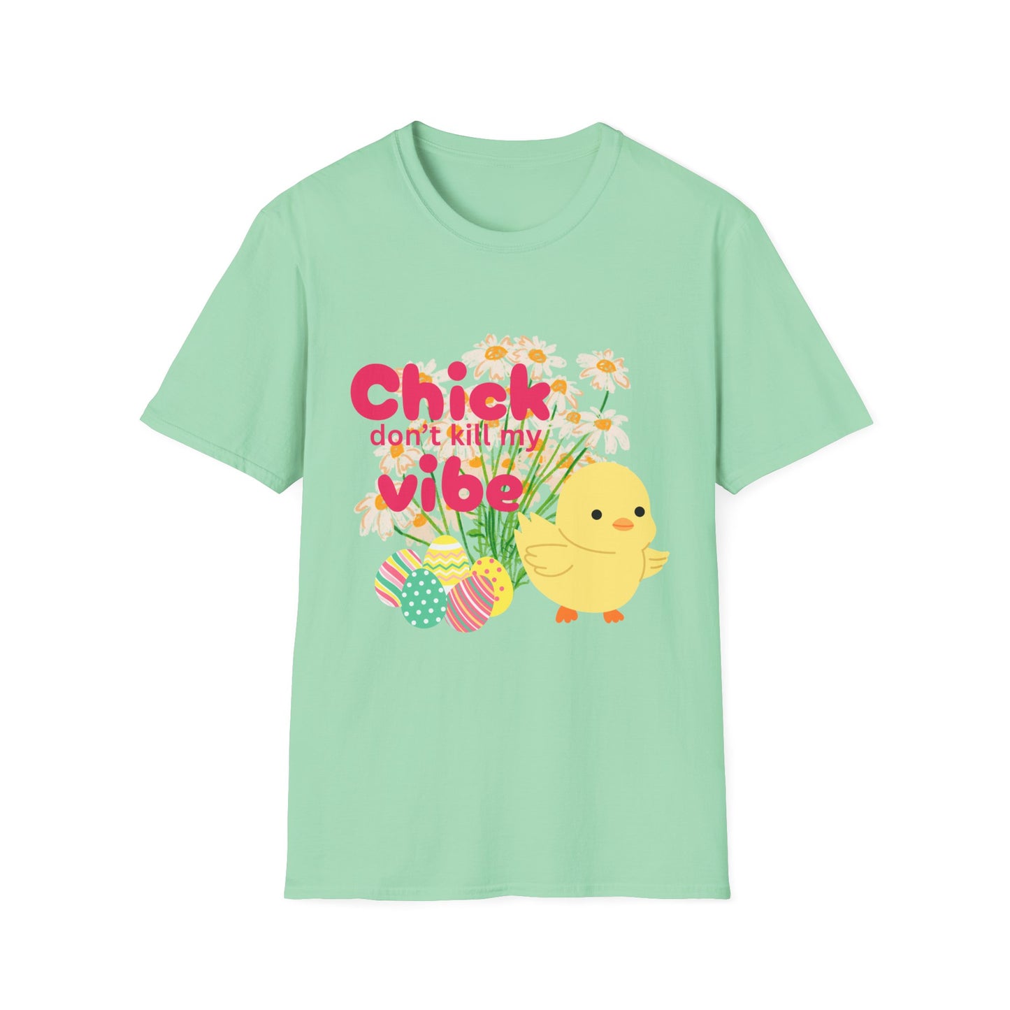 🐥 Chick Don’t Kill My Vibe Tee