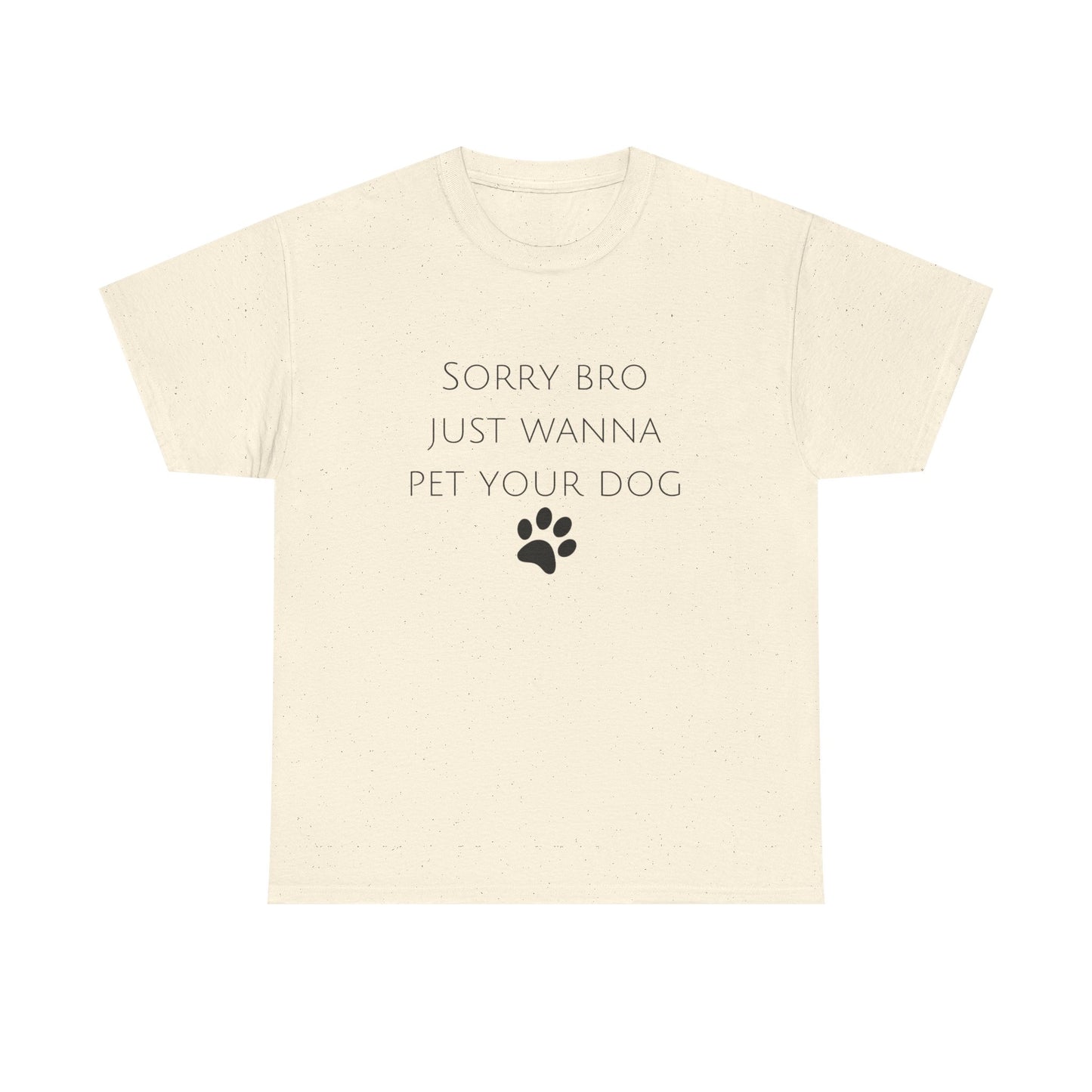 🐾 Sorry Bro Tee - Paw-sitively Obsessed