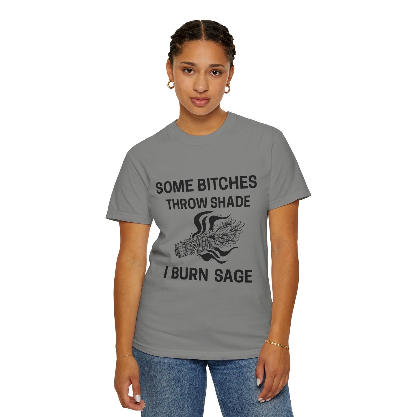 Throw Shade? I Burn Sage Tee 💫