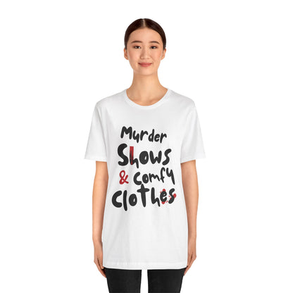Murder Shows & Comfy Clothes Tee, Funny Graphic T-Shirt for TV Fans, Gift for True Crime Lovers, Casual Wear, Unique Gift Idea