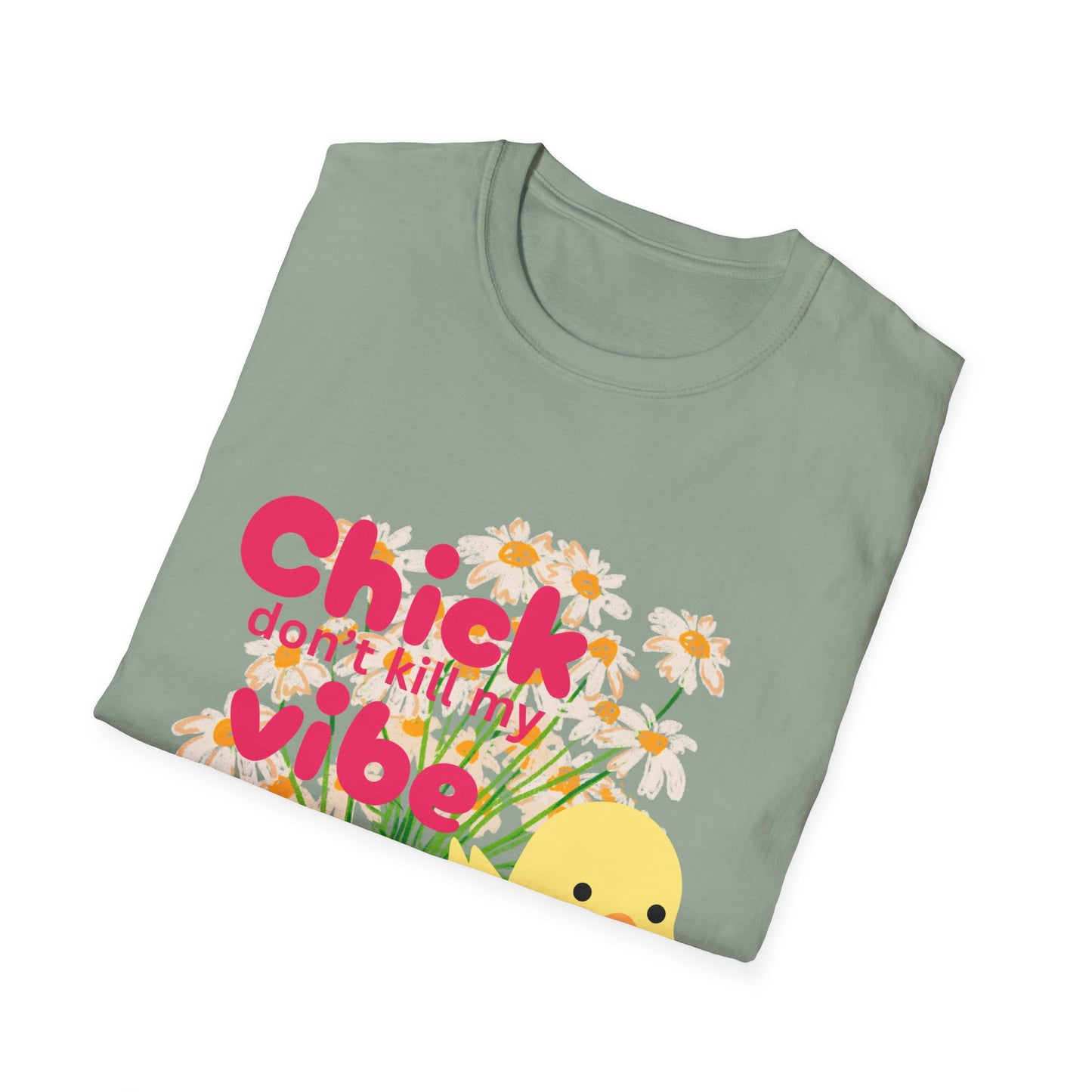 🐥 Chick Don’t Kill My Vibe Tee