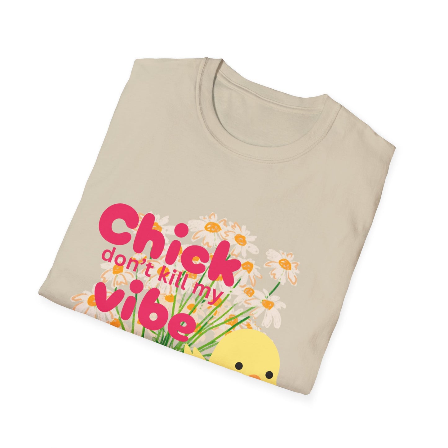 🐥 Chick Don’t Kill My Vibe Tee