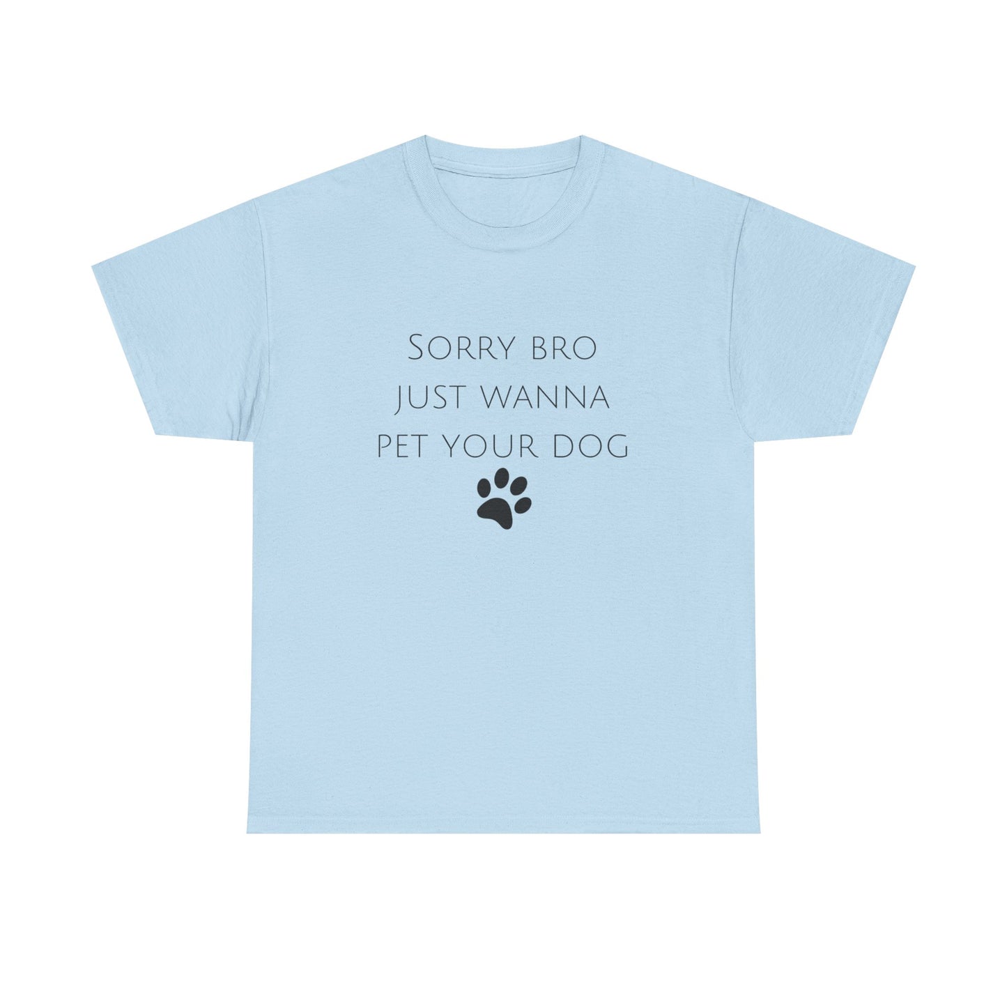 🐾 Sorry Bro Tee - Paw-sitively Obsessed