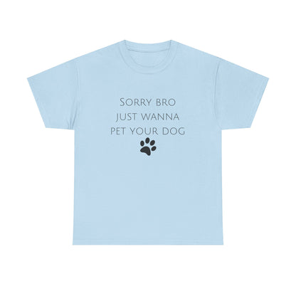 🐾 Sorry Bro Tee - Paw-sitively Obsessed