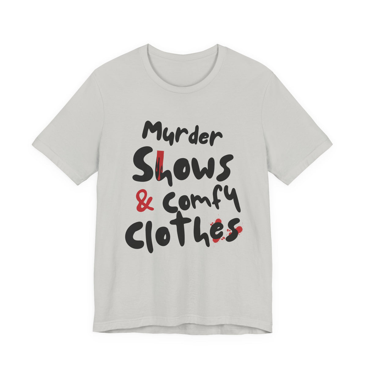 Murder Shows & Comfy Clothes Tee, Funny Graphic T-Shirt for TV Fans, Gift for True Crime Lovers, Casual Wear, Unique Gift Idea