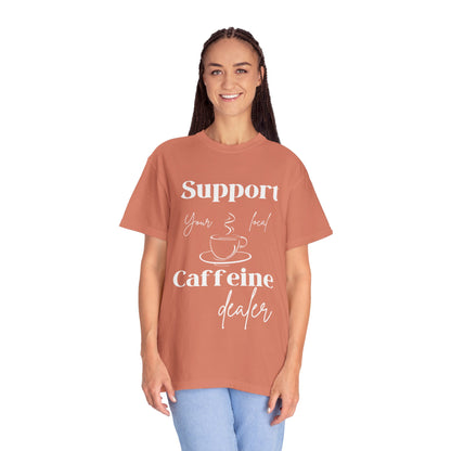 🧋Support Your Local Caffeine Dealer Tee