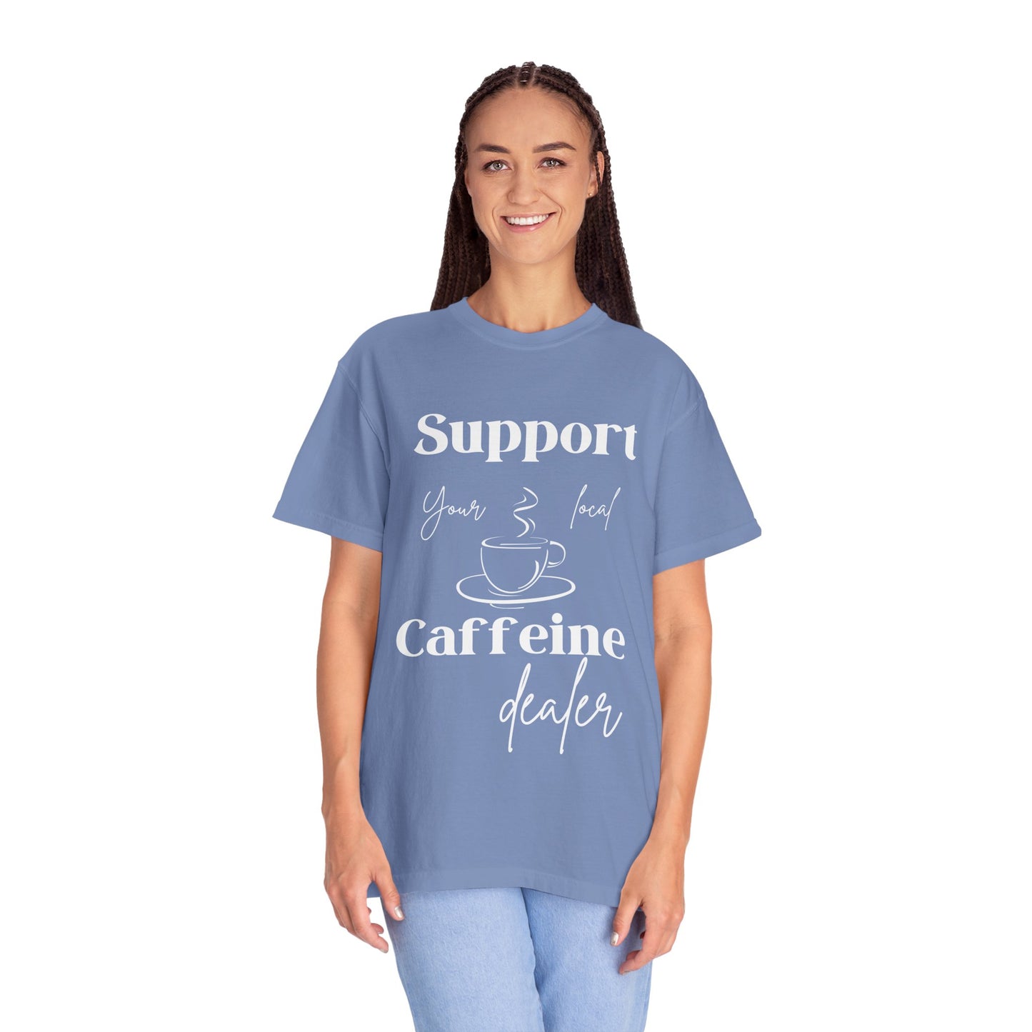 🧋Support Your Local Caffeine Dealer Tee