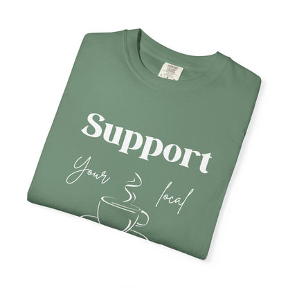 🧋Support Your Local Caffeine Dealer Tee