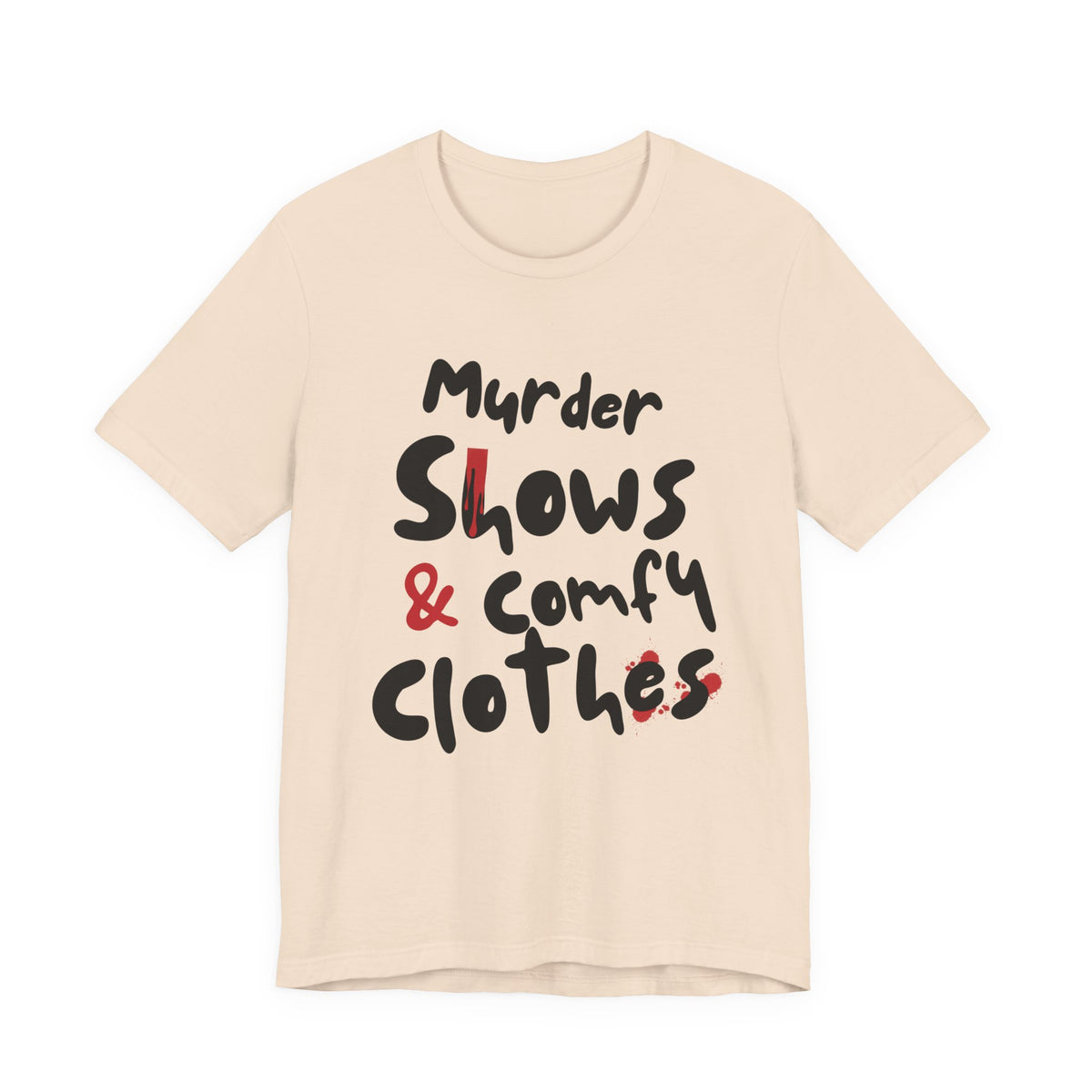 Murder Shows & Comfy Clothes Tee, Funny Graphic T-Shirt for TV Fans, Gift for True Crime Lovers, Casual Wear, Unique Gift Idea