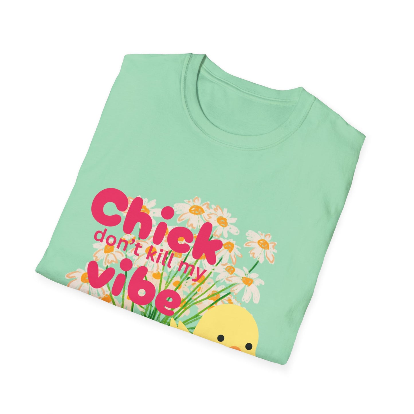 🐥 Chick Don’t Kill My Vibe Tee