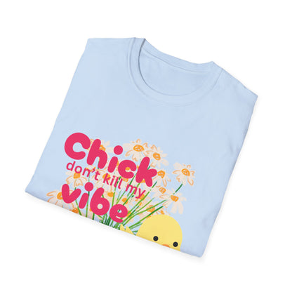 🐥 Chick Don’t Kill My Vibe Tee
