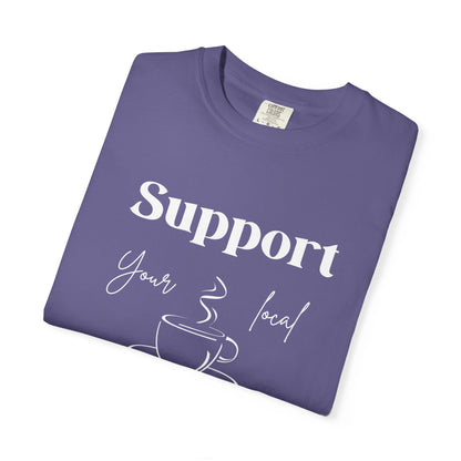 🧋Support Your Local Caffeine Dealer Tee