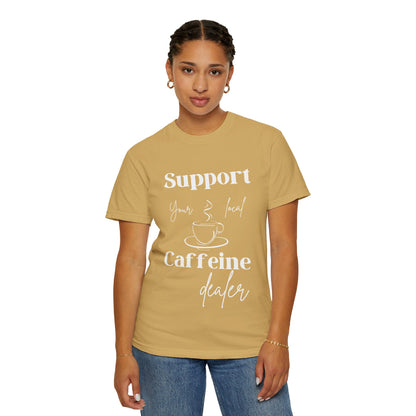 🧋Support Your Local Caffeine Dealer Tee