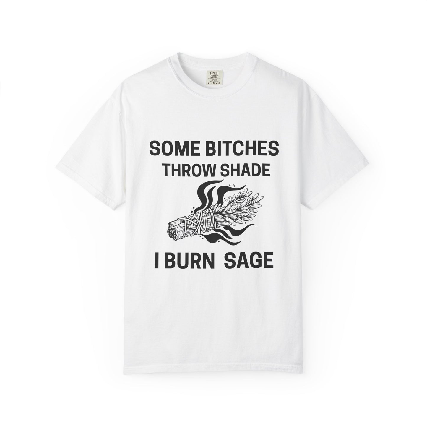 Throw Shade? I Burn Sage Tee 💫