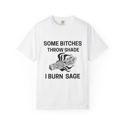 Throw Shade? I Burn Sage Tee 💫