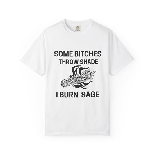 Throw Shade? I Burn Sage Tee 💫