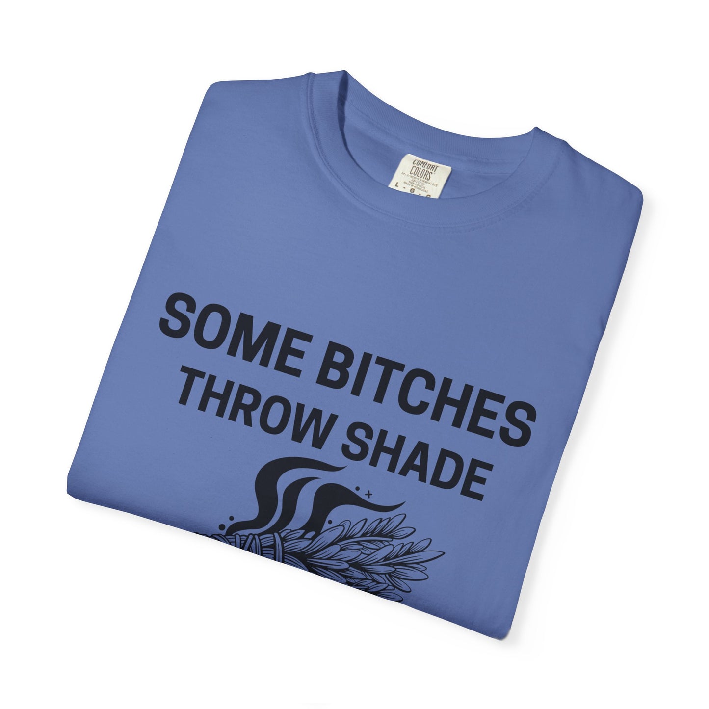 Throw Shade? I Burn Sage Tee 💫