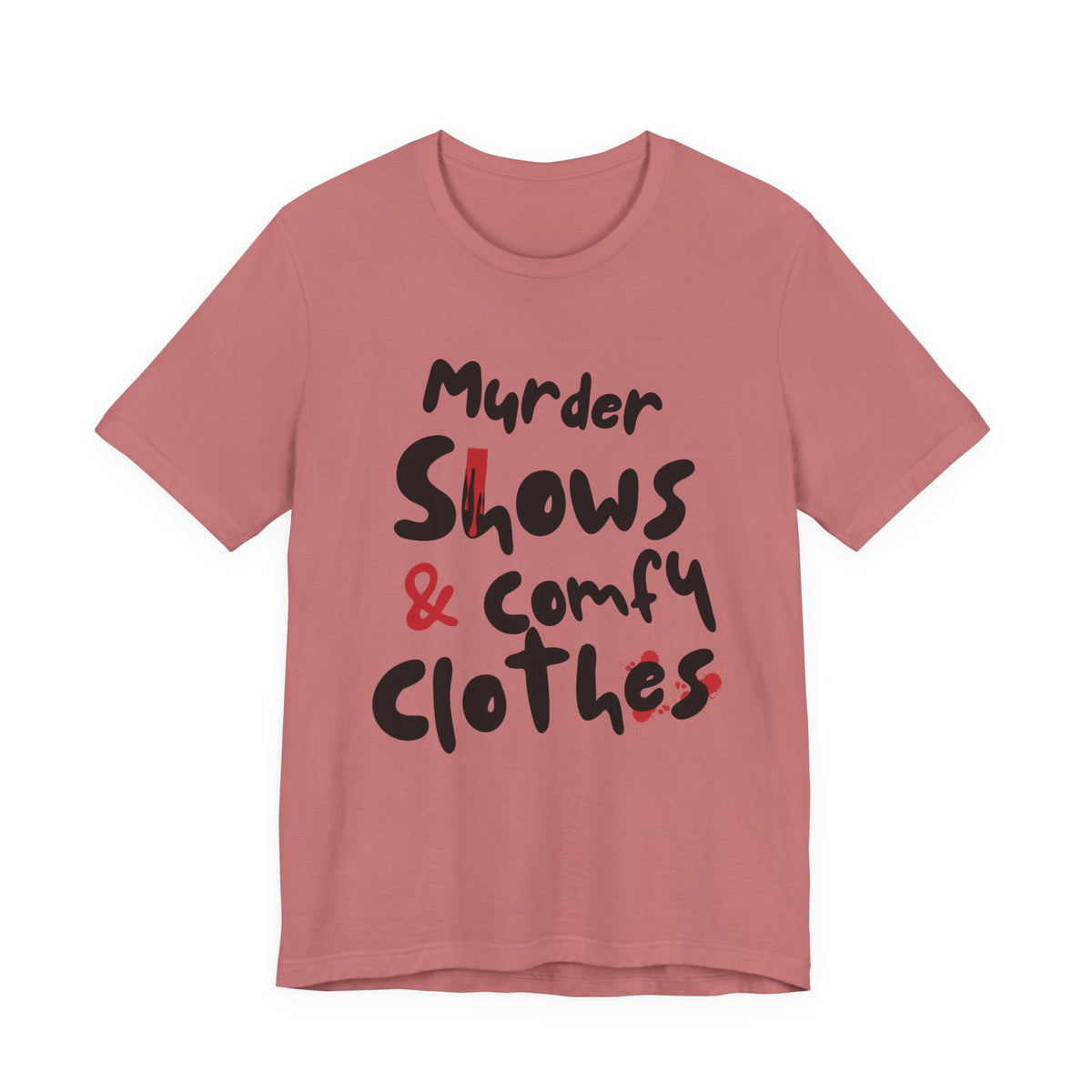 Murder Shows & Comfy Clothes Tee, Funny Graphic T-Shirt for TV Fans, Gift for True Crime Lovers, Casual Wear, Unique Gift Idea