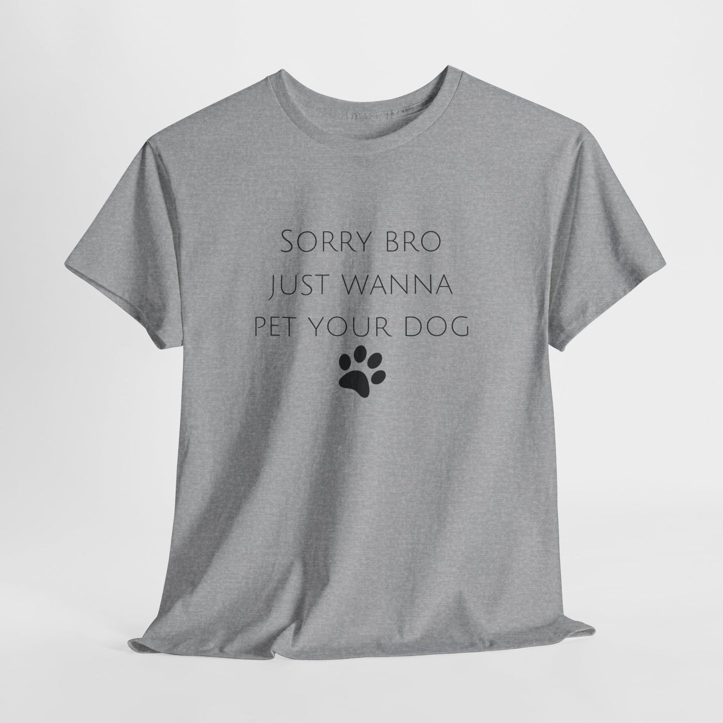 🐾 Sorry Bro Tee - Paw-sitively Obsessed