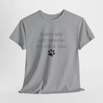 🐾 Sorry Bro Tee - Paw-sitively Obsessed
