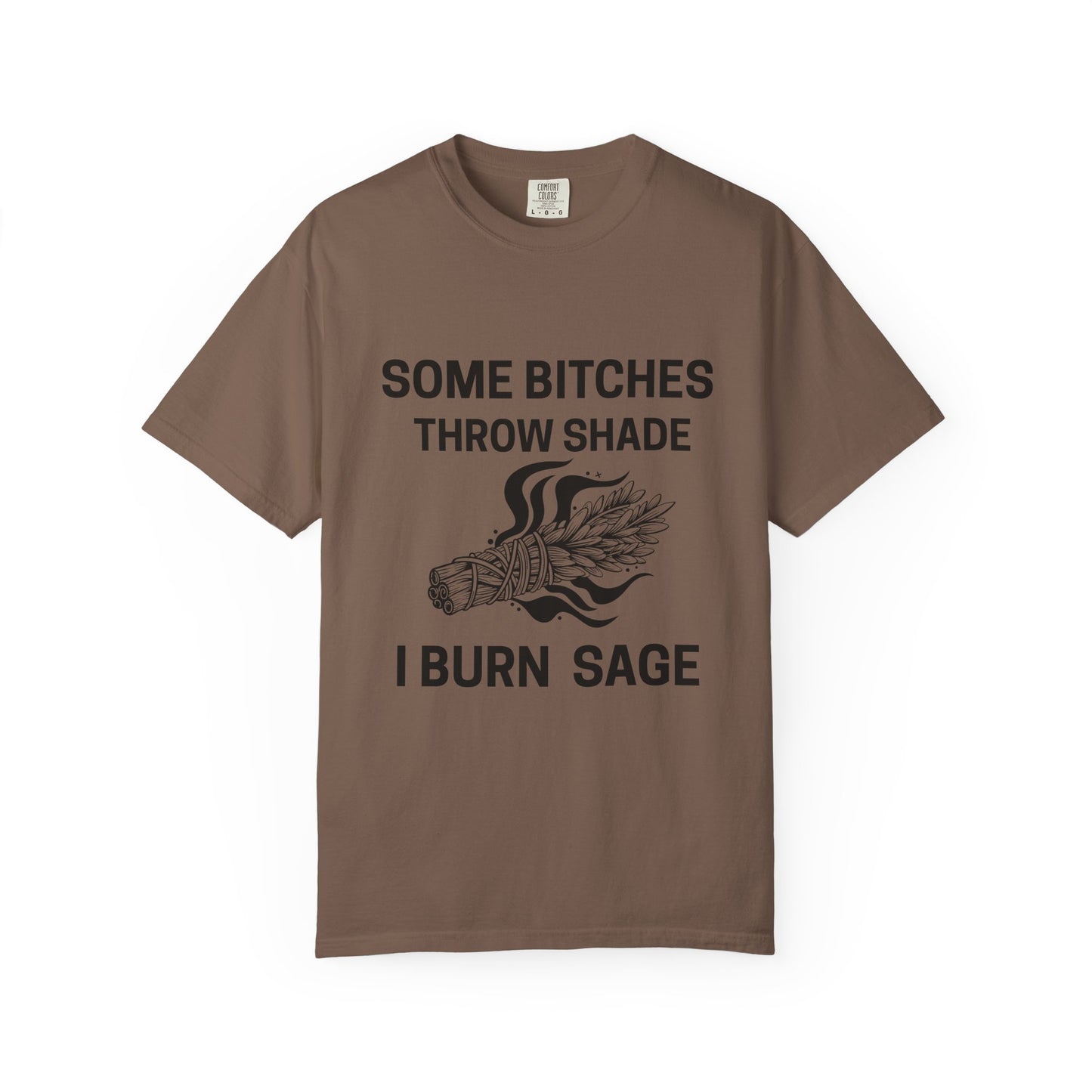 Throw Shade? I Burn Sage Tee 💫
