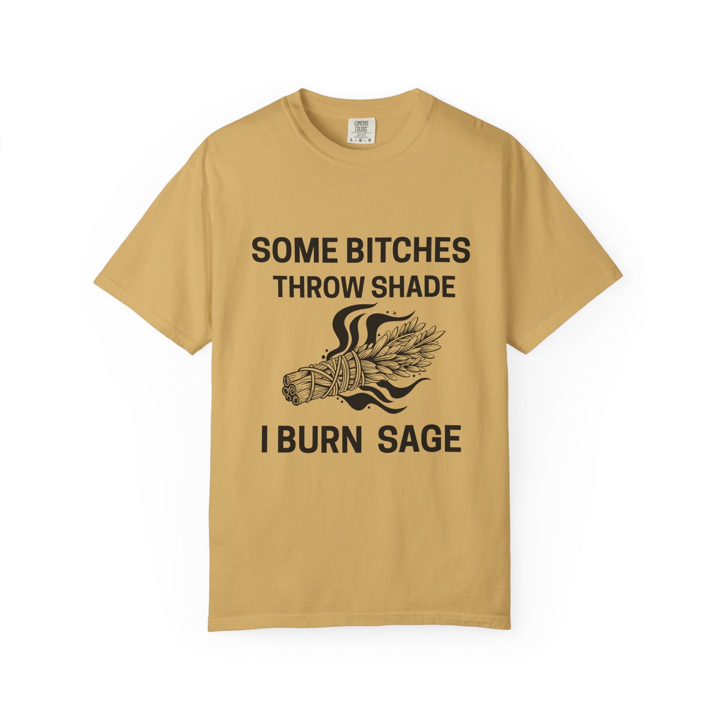 Throw Shade? I Burn Sage Tee 💫