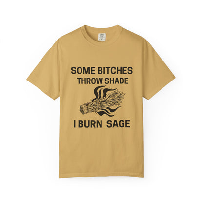 Throw Shade? I Burn Sage Tee 💫