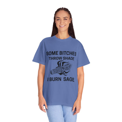 Throw Shade? I Burn Sage Tee 💫