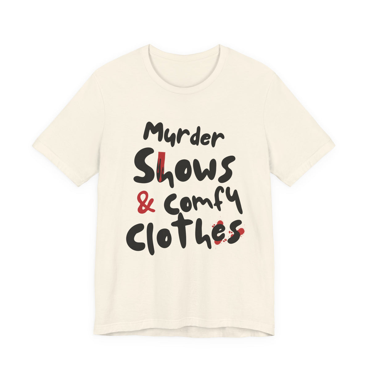 Murder Shows & Comfy Clothes Tee, Funny Graphic T-Shirt for TV Fans, Gift for True Crime Lovers, Casual Wear, Unique Gift Idea