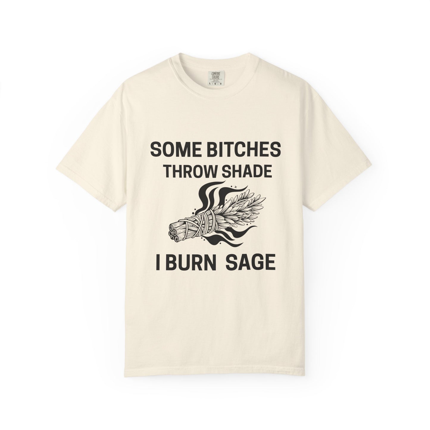 Throw Shade? I Burn Sage Tee 💫