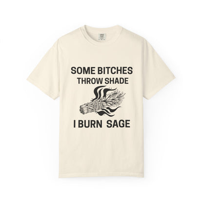 Throw Shade? I Burn Sage Tee 💫